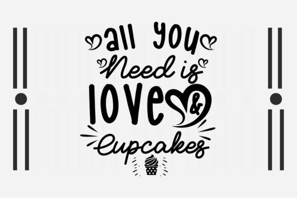 All You Need is Love and Cupcakes SVG