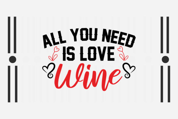 All You Need is Love Wine Svg