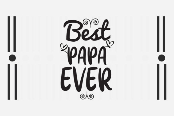 Best Papa Ever SVG Graphics for Crafts