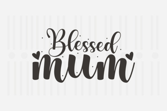 Blessed Mum Mother's Day SVG Graphics