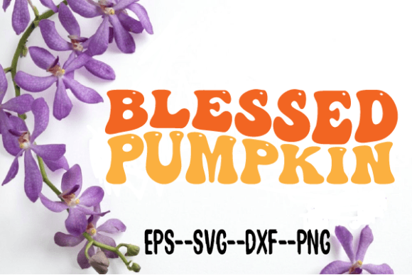 Blessed Pumpkin New Retro Wavy SVG: Graphics for Crafts