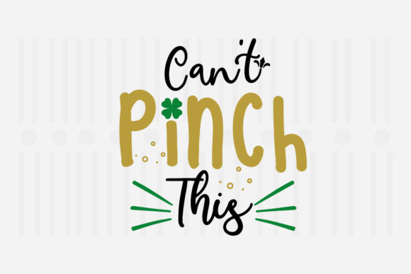 Can’t Pinch This, St. Patrick’s SVG Graphics for Crafts