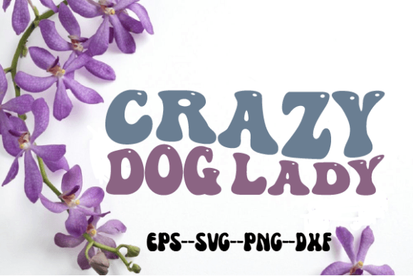 CRAZY Dog Lady Retro Wavy Svg: Graphics for Crafts