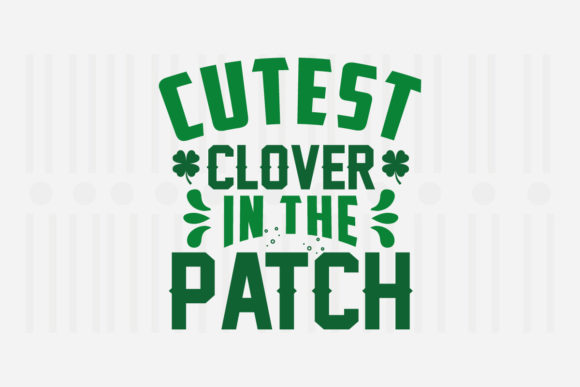 Cutest Clover in the Patch: St. Patrick’s Graphics & Crafts