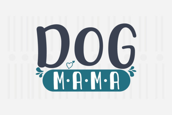 Dog Mama Mother’s Day SVG Graphics for Crafts
