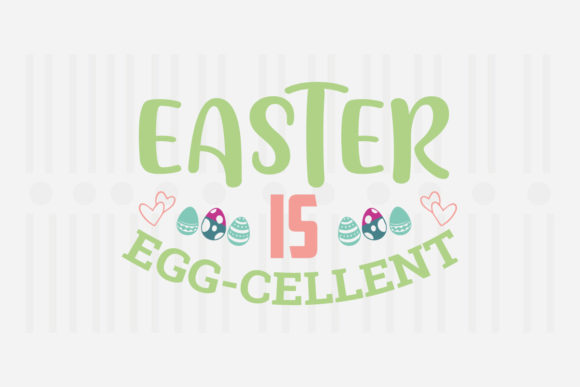 Easter Is Egg-Cellent: Graphics for Crafts & Content