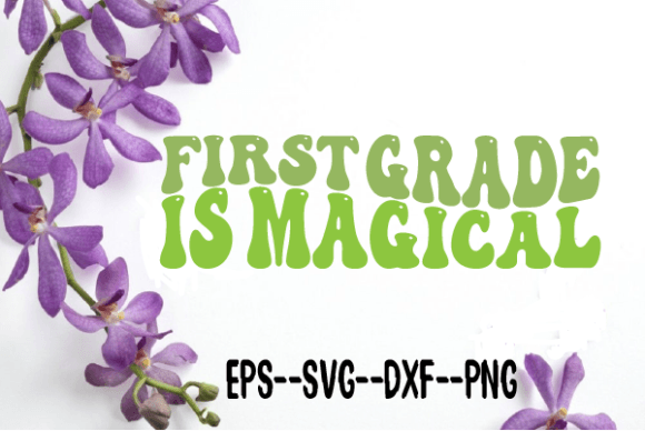 First Grade is Magical Retro Wavy SVG: Graphics for Crafts