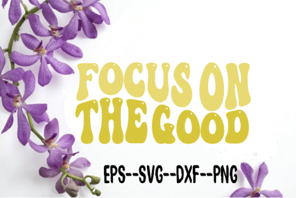 Focus on the Good Retro Wavy SVG: Graphics for Crafts & Branding