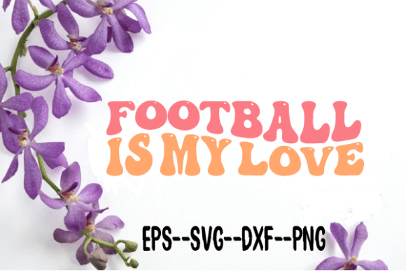 Football Is My Love Retro Wavy SVG: Graphics for Crafts & Content