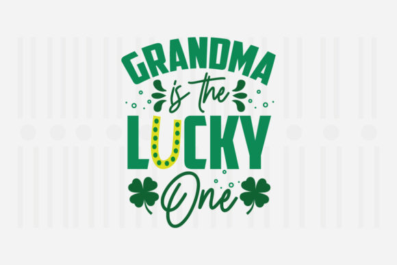Grandma is the Lucky One, St. Patrick’s Graphics