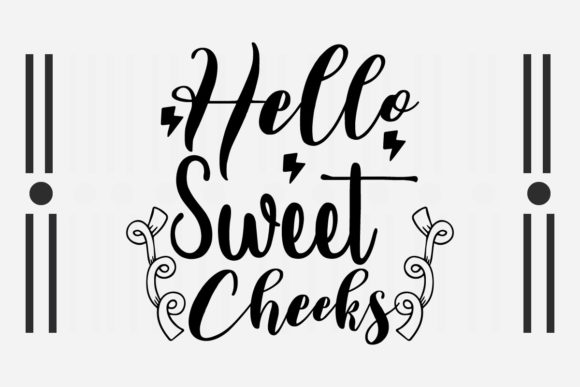 Hello Sweet Cheeks SVG