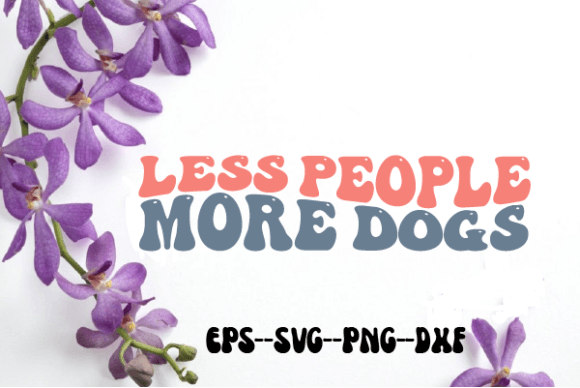 Less People More Dogs. Retro Wavy Svg