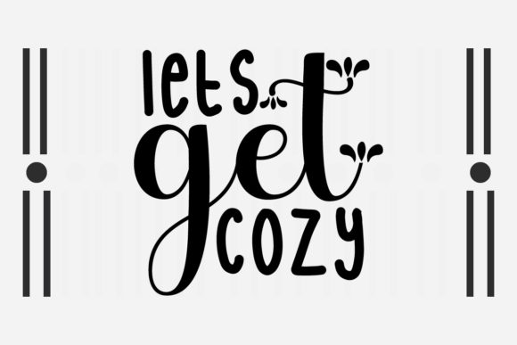 Lets Get Cozy SVG: Graphics for Crafts & Warm Branding