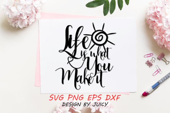 Life is What You Make It Graphics and Crafts