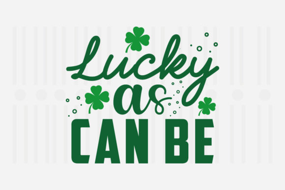 Lucky As Can Be, St. Patrick's SVG