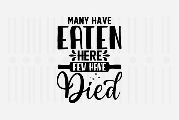 Many Have Eaten Here Few, Kitchen SVG Graphics
