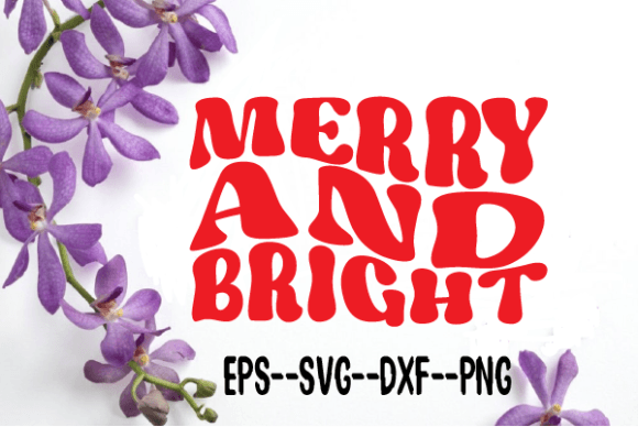MERRY and BRIGHT. Retro Wavy Svg: Graphics for Crafts & Content