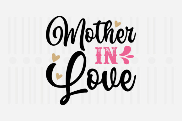 Mother in Love SVG for Crafts and Graphics