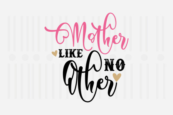 Mother Like No Other SVG for Crafts