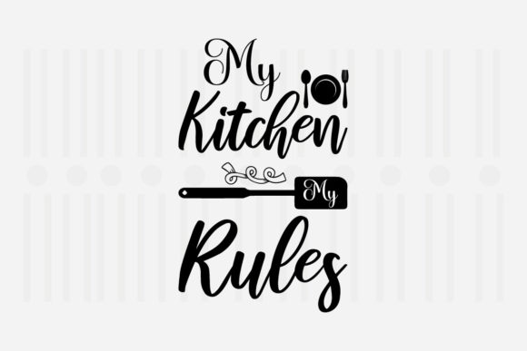 My Kitchen My Rules, Kitchen Quotes Svg Graphics