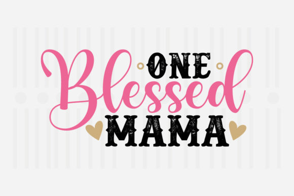 One Blessed Mama, Mother's Day SVG