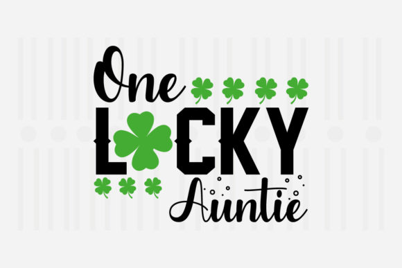One Lucky Auntie St. Patrick’s SVG Graphics for Crafts