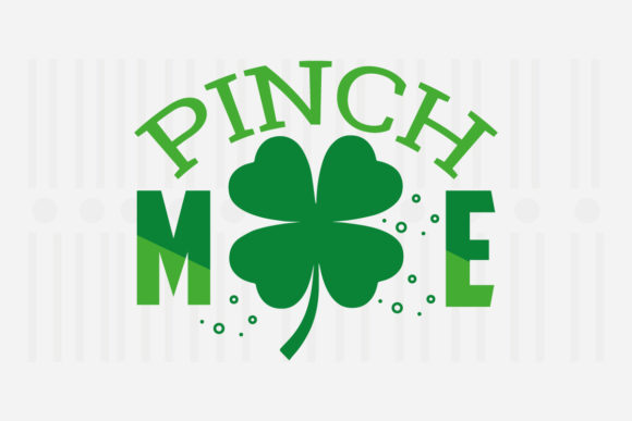 Pinch Me, St. Patrick’s Day SVG Graphics for Crafts