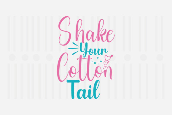 Shake Your Cotton Tail Easter SVG Graphics for Crafts