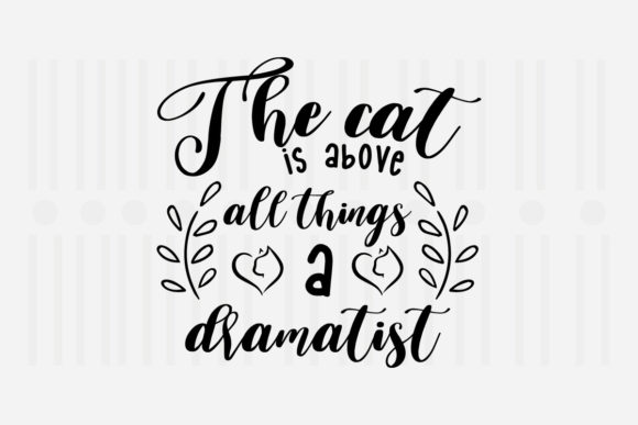 The Cat is Above All Things a Dramatist Graphics